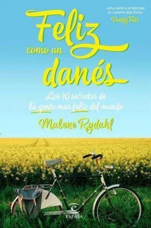 FELIZ COMO UN DANES: LOS 10 SECRETOS DE LA GENTE MAS FELIZ DEL MUNDO