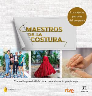 MAESTROS DE LA COSTURA. MANUAL PARA CONFECCIONAR TU PROPIA ROPA