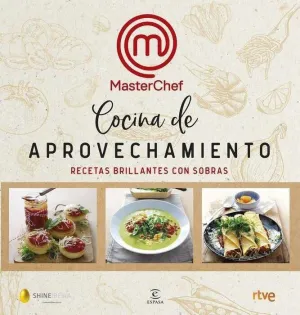 COCINA DE APROVECHAMIENTO. RECETAS BRILLANTES CON SOBRAS