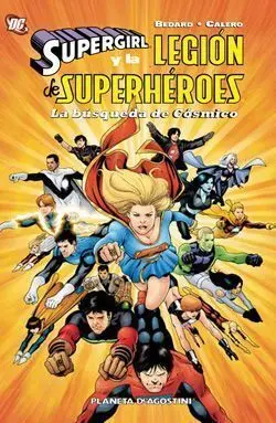 SUPERGIRL Y LA LEGION DE SUPERHEROES: LA BUSQUEDA DE COSMICO
