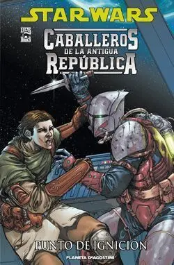 STAR WARS. CABALLEROS DE LA ANTIGUA REPUBLICA #02 PUNTO DE IGNICION