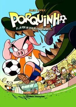 PORQUINHO #02. A POR LA LIGA DE CHAMPIÑONES