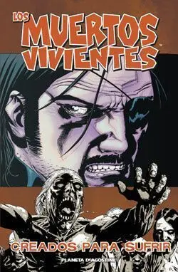 LOS MUERTOS VIVIENTES #08. CREADOS PARA SUFRIR