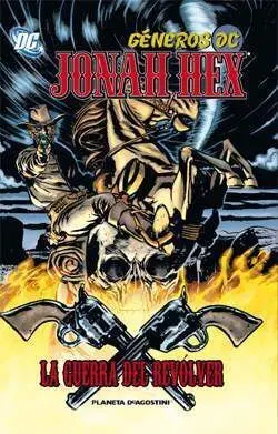 GENEROS DC: JONAH HEX #04. LA GUERRA DEL REVOLVER