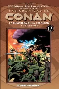 LAS CRONICAS DE CONAN VOL.17: LA BUSQUEDAD DE LA CREACION Y OTRAS HISTORIAS
