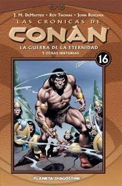 LAS CRONICAS DE CONAN VOL.16: LA GUERRA DE LA ETERNIDAD