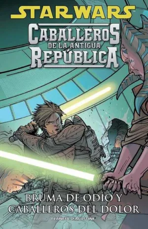 STAR WARS. CABALLEROS DE LA ANTIGUA REPUBLICA #04 BRUMA DE ODIO Y CAB. DEL