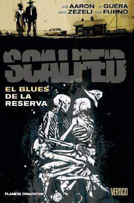 SCALPED #07. EL BLUES DE LA RESERVA
