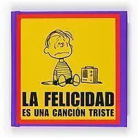 LA FELICIDAD ES UNA CANCION TRISTE