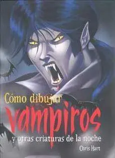 COMO DIBUJAR VAMPIROS Y OTRAS CRIATURAS DE LA NOCHE