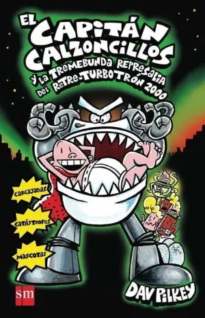 CAPITAN CALZONCILLOS Y LA TREMEBUNDA REPRESALIA DEL RETRE-TURBOTRON 2000