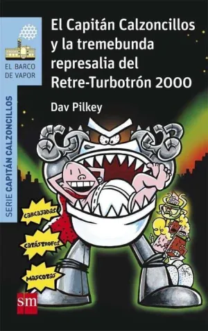 CAPITAN CALZONCILLOS Y LA TREMEBUNDA REPRESALIA DEL RETRE-TURBOTRON 2000