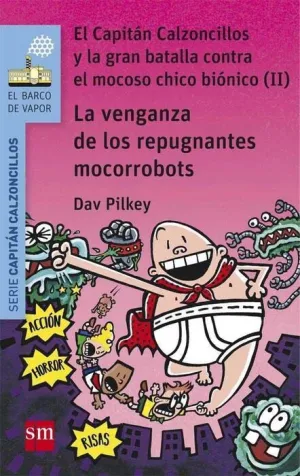 CAPITAN CALZONCILLOS. LA VENGANZA DE LOS REPUGNANTES MOCORROBOTS