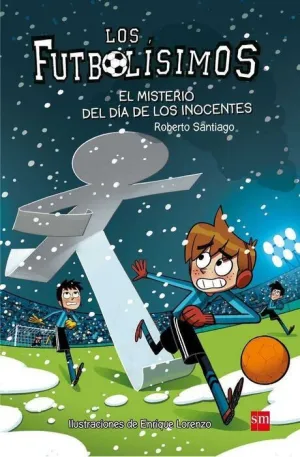 LOS FUTBOLISIMOS #11. EL MISTERIO DEL DIA DE LOS INOCENTES