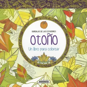 MANDALAS DE LAS ESTACIONES: OTOÑO. UN LIBRO PARA COLOREAR