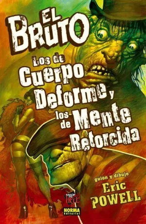 EL BRUTO #11. LOS DE CUERPO DEFORME Y LOS DE MENTE RETORCIDA