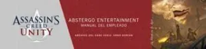 ASSASSIN'S CREED UNITY. ABSTERGO ENTERTAINMENT: MANUAL DEL EMPLEADO