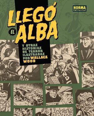 LLEGO EL ALBA Y OTRAS HISTORIAS DE TERROR ILUSTRADAS POR WALLACE WOOD
