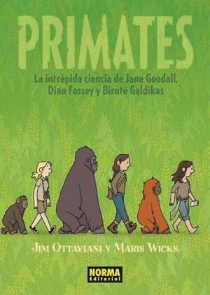 PRIMATES. LA INTREPIDA CIENCIA DE JANE GOODALL, DIAN FOSSEY, BIRUTE GALDIKA