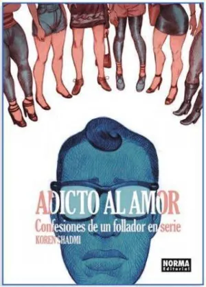 ADICTO AL AMOR: CONFESIONES DE UN FOLLADOR EN SERIE