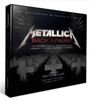 METALLICA: BACK TO THE FRONT. LA HISTORIA VISUAL AUTORIZADA DEL ALBUM