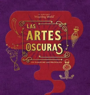 J.K. ROWLINGS WIZARDING WORLD: LAS ARTES OSCURAS. ALBUM DE LAS PELICULAS