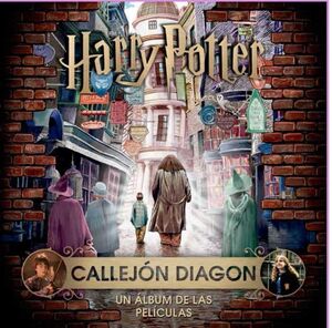 J.K. ROWLINGS WIZARDING WORLD: CALLEJON DIAGON. ALBUM DE LAS PELICULAS