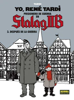 YO, RENE TARDI. PRISIONERO DE GUERRA EN STALAG IIB #03:DESPUES DE LA GUERRA