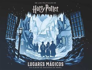 HARRY POTTER: LUGARES MÁGICOS. UN ALBUM DE ESCENAS DE PAPEL