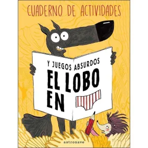 EL LOBO EN CALZONCILLOS: CUADERNO DE ACTIVIDADES Y JUEGOS ABSURDOS
