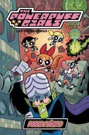LAS SUPERNENAS: LA SERIE CLASICA #02. PODER MAXIMO