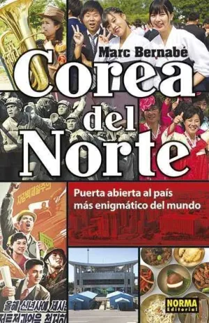 COREA DEL NORTE. PUERTA ABIERTA AL PAIS MAS ENIGMATICO DEL MUNDO