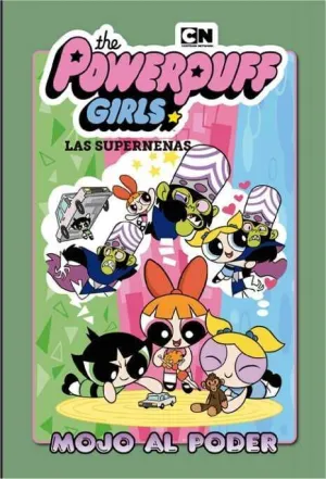 LAS SUPERNENAS #02. MOJO AL PODER
