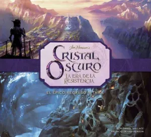 CRISTAL OSCURO: LA ERA DE LA RESISTENCIA. EL EPICO REGRESO A THRA