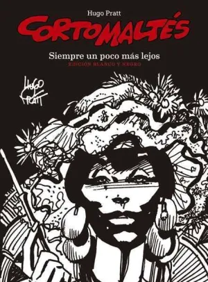 CORTO MALTES: SIEMPRE UN POCO MAS LEJOS. EDICION DEFINITIVA (B/N)