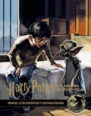 HARRY POTTER: LOS ARCHIVOS DE LAS PELICULAS 09. DUENDES, ELFOS DOMESTICOS