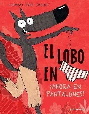 EL LOBO EN CALZONCILLOS 5 AHORA EN PANTALONES