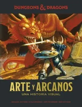 DUNGEONS & DRAGONS: ARTE Y ARCANOS. UNA HISTORIA VISUAL DUNGEONS & DRAGONS: ARTE Y ARCANOS. UNA HISTORIA VISUAL