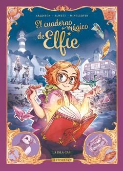 EL CUADERNO MAGICO DE ELFIE #01. LA ISLA CASI