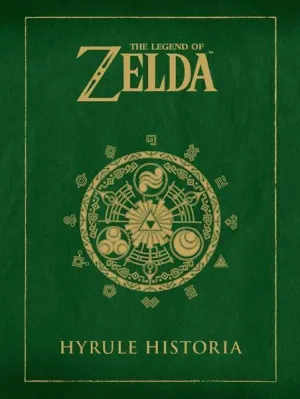 THE LEGEND OF ZELDA: HYRULE HISTORIA THE LEGEND OF ZELDA: HYRULE HISTORIA