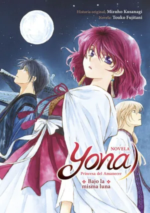 YONA PRINCESA DEL AMANECER. BAJO LA MISMA LUNA (NOVELA)