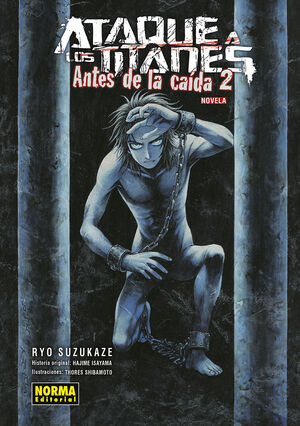 ATAQUE A LOS TITANES: ANTES DE LA CAIDA #02 (NOVELA)