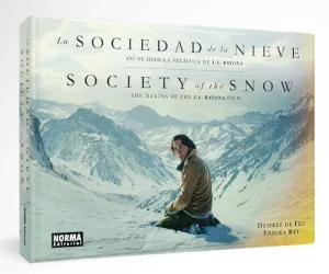 LA SOCIEDAD DE LA NIEVE. ASI SE HIZO LA PELICULA DE J.A. BAYONA