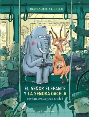 SEÑOR ELEFANTE Y LA SEÑORA GACELA SUEÑAN CON LA GRAN CIUDAD