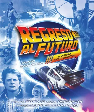 REGRESO AL FUTURO: LA HISTORIA VISUAL DEFINITIVA