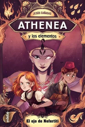 ATHENEA Y LOS ELEMENTOS #01. EL OJO DE NEFERTITI