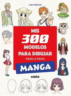MIS 300 MODELOS PARA DIBUJAR PASO A PASO. MANGA MIS 300 MODELOS PARA DIBUJAR PASO A PASO. MANGA