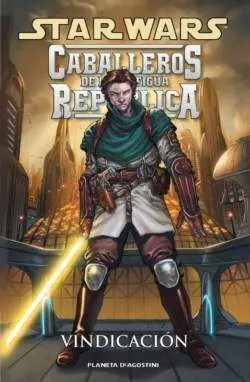 STAR WARS. CABALLEROS DE LA ANTIGUA REPUBLICA #06. VINDICACION