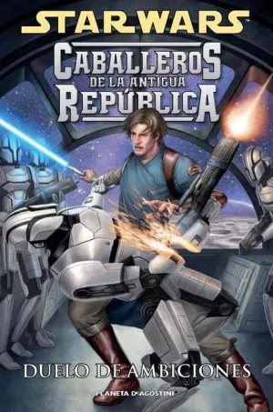 STAR WARS. CABALLEROS DE LA ANTIGUA REPUBLICA #07. DUELO DE AMBICIONES