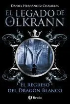 EL LEGADO DE OLKRANN #02: EL REGRESO DEL DRAGON BLANCO